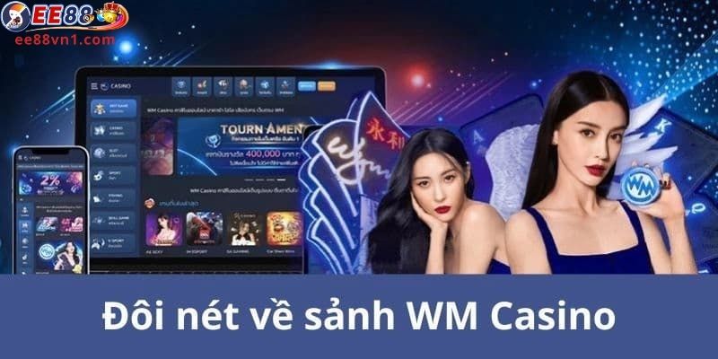 Tổng quan về WM Casino EE88  