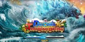 Bắn cá đại chiến Thái Bình Dương cuốn hút